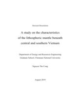 A study on the characteristics of the lithospheric mantle beneath central and southern Vietnam / Nguyễn Thế Công ; supervised by Kil Youngwoo