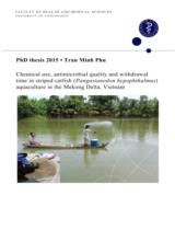 Chemical use, antimicrobial quality and withdrawal time of selected antimicrobials in striped catfish (Pangasianodon hypophthalmus) aquaculture in the Mekong Delta, Vietnam / Tran Minh Phu