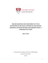 The recognition and treatment of title retention in the legal systems of the United Kingdom, Vietnam and related jurisdictions : a compartive study / Hien Trinh (Trịnh Thục Hiền)