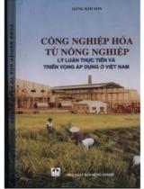 Công nghiệp hóa từ nông nghiệp - Lý luận, thực tiễn và triển vọng áp dụng ở Việt Nam