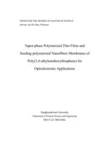 Vapor-phase polymerized thin films and seeding-polymerized nanofibers membranes of poly (3,4-ethylenedioxythiophene) for optoelectronic applications : the thesis is submitted in partial fulfillment of the requirements for the degree of Master of Science in polymer science and engineering (Master program) / Thuy Le Truong