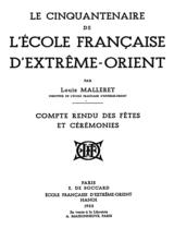 Le Cinquantenaire de l'École Francaise d'Extrême-Orient : compte-rendu des fêtes et cérémonies / Louis Malleret