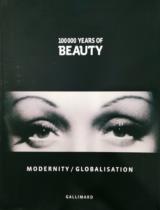 100000 years of beauty : modernity/globalisations / gen. scientific ed. by Marc Nouschi ; gen. ed. by Elisabeth Azoulay ; transl. by Deke Dusinberre ... [et al.]
