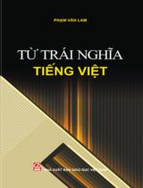 Từ trái nghĩa tiếng Việt : sách chuyên khảo / Phạm Văn Lam