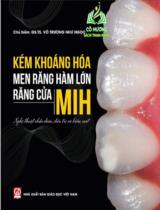 Kém khoáng hóa men Răng hàm lớn - Răng cửa (MIH) : nghệ thuật chẩn đoán, điều trị và kiểm soát / Võ Trương Như Ngọc chủ biên