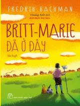 Britt-Marie đã ở đây : tiểu thuyết / Fredrik Backman ; Hoàng Anh dịch