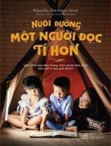 Nuôi dưỡng một người đọc tí hon : làm thế nào xây dựng thói quen đọc sách cho trẻ trong gia đình? / Nguyễn Thị Ngọc Minh