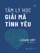 Tâm lý học giải mã tình yêu / Logan Ury ; Trang Hoàng dịch