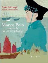 Marco Polo du hành về phương Đông : văn học du ký / Anke Dörrzapf ; Claudia Lieb minh họa ; Đào Minh Khánh, Nguyễn Lan Phương dịch